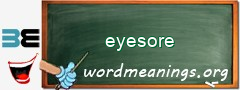 WordMeaning blackboard for eyesore